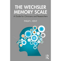 The Wechsler Memory Scale: A Guide for Clinicians and Researchers - Paperback