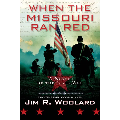 When the Missouri Ran Red: A Novel of the Civil War