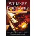 Whiskey and Philosophy: A Small Batch of Spirited Ideas - Paperback