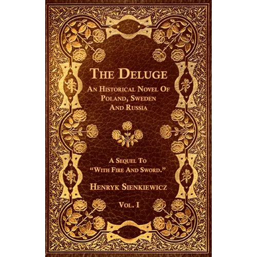 The Deluge - Vol. I. - An Historical Novel Of Poland, Sweden And Russia