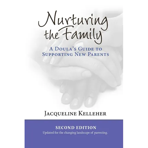Nurturing the Family: A Doula's Guide to Supporting New Parents - Paperback