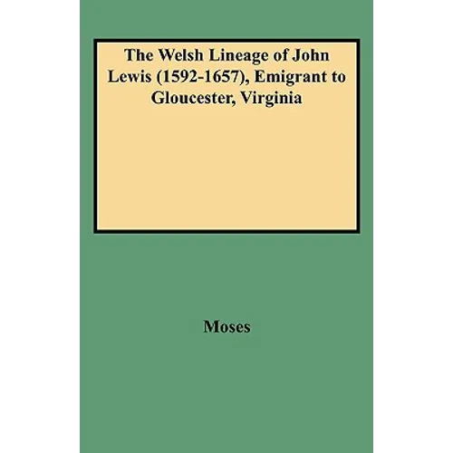 Welsh Lineage of John Lewis (1592-1657), Emigrant to Gloucester, Virginia