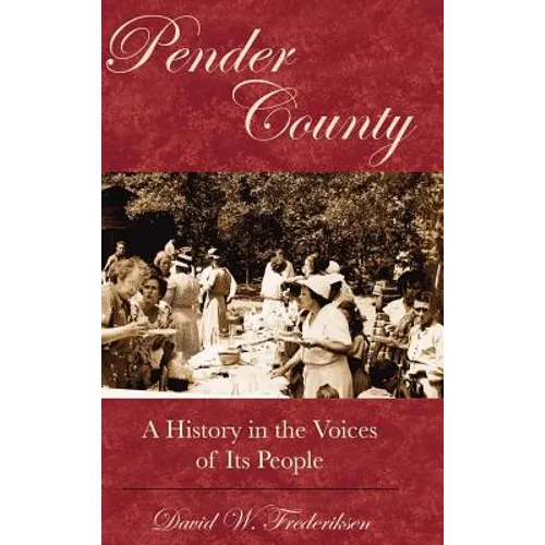 Pender County: A History in the Voices of Its People