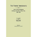 Famine Immigrants. Lists of Irish Immigrants Arriving at the Port of New York, 1846-1851. Volume I, January 1846-June 1847