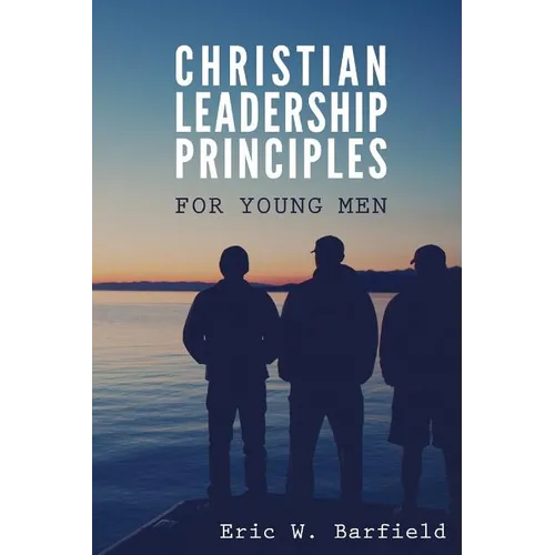 Christian Leadership Principles for Young Men - Paperback