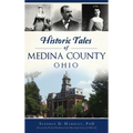 Historic Tales of Medina County, Ohio