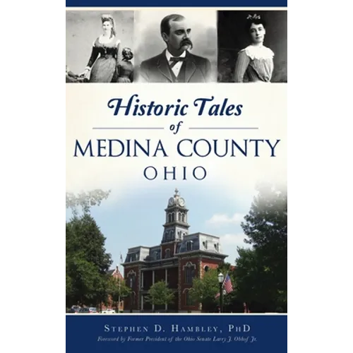 Historic Tales of Medina County, Ohio