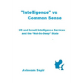 "Intelligence" vs. Common Sense: US and Israeli Intelligence Services and the "Not-So-Deep" State - Paperback