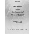 Case Studies in the Development of Close Air Support