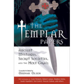 The Templar Papers: Ancient Mysteries, Secret Societies and the Holy Grail