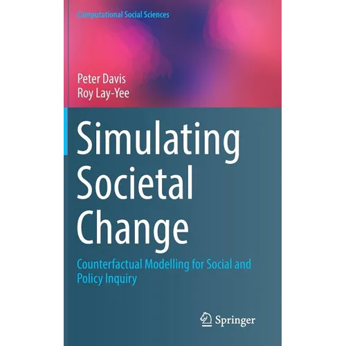 Simulating Societal Change: Counterfactual Modelling for Social and Policy Inquiry - Hardcover