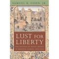 Lust for Liberty: The Politics of Social Revolt in Medieval Europe, 1200-1425: Italy, France, and Flanders