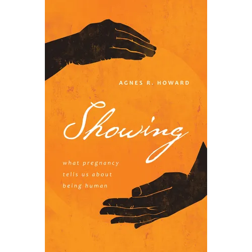 Showing: What Pregnancy Tells Us about Being Human - Paperback