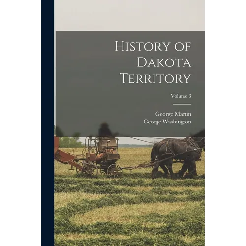 History of Dakota Territory; Volume 3
