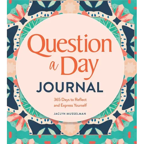 Question a Day Journal: 365 Days to Reflect and Express Yourself - Hardcover