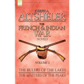 The French & Indian War Novels: 2-The Rulers of the Lakes & The Masters of the Peaks - Hardcover