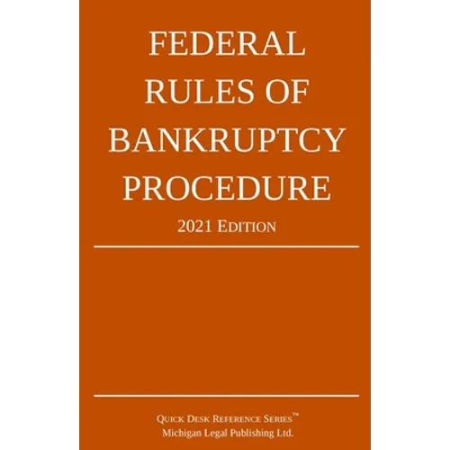 Federal Rules of Bankruptcy Procedure; 2021 Edition: With Statutory Supplement