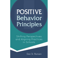 Positive Behavior Principles: Shifting Perspectives and Aligning Practices in Schools - Paperback