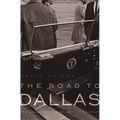The Road to Dallas: The Assassination of John F. Kennedy