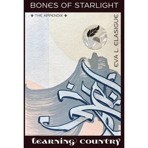 Bones of Starlight The Appendix: Learning Country - Hardcover