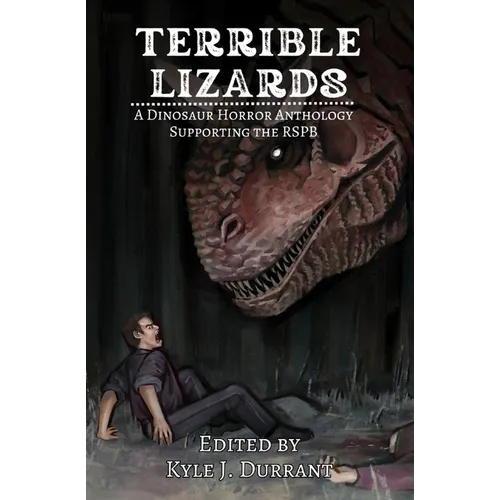 Terrible Lizards: A Dinosaur Horror Anthology Supporting the RSPB - Paperback