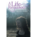 A Life Regained: Breaking Free From Anorexia Nervosa - Paperback