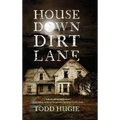 House Down Dirt Lane - Hardcover