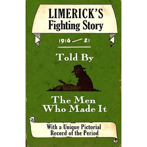 Limerick's Fighting Story 1916-21: Told by the Men Who Made It