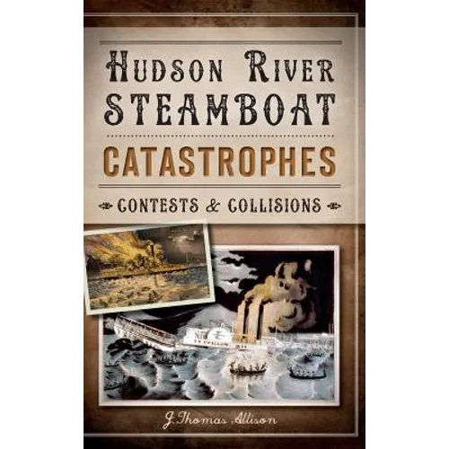 Hudson River Steamboat Catastrophes: Contests and Collisions