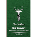 The Indian Club Exercise: With Explanatory Figures and Positions (1866) - Paperback