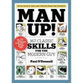 Man Up!: 367 Classic Skills for the Modern Guy - Paperback