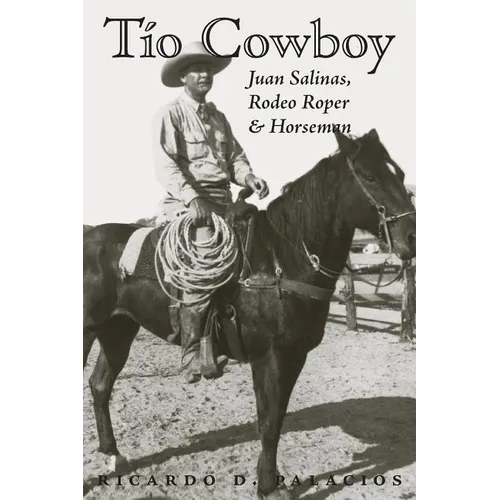 Tio Cowboy: Juan Salinas, Rodeo Roper and Horseman - Paperback