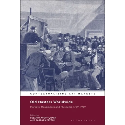 Old Masters Worldwide: Markets, Movements and Museums, 1789-1939 - Paperback