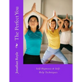 The Perfect You Self-Hypnosis & Self-Help Techniques: Self-Hypnosis & Self-Help Techniques - Paperback