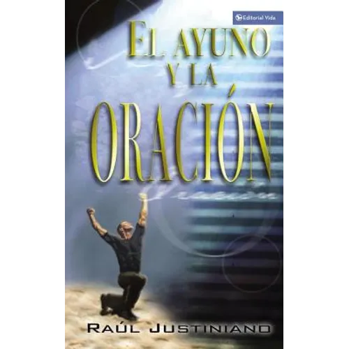 El Ayuno y la Oracion = Fasting and Prayer - Paperback