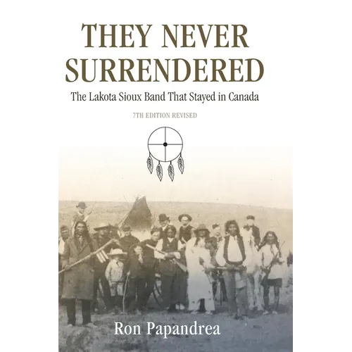 They Never Surrendered, The Lakota Sioux Band That Stayed in Canada