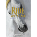 Ride with Me: A Journey in His Presence - Paperback