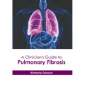 A Clinician's Guide to Pulmonary Fibrosis - Hardcover
