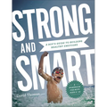 Strong and Smart: A Boy's Guide to Building Healthy Emotions - Paperback