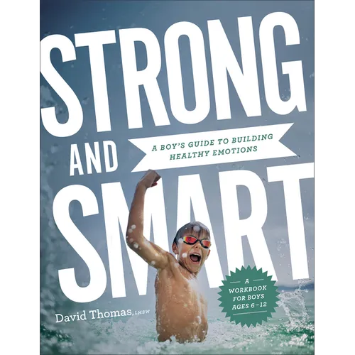 Strong and Smart: A Boy's Guide to Building Healthy Emotions - Paperback