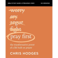 Pray First Bible Study Guide Plus Streaming Video: The Transformative Power of a Life Built on Prayer - Paperback