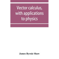 Vector calculus, with applications to physics - Paperback