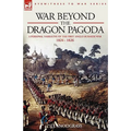 War Beyond the Dragon Pagoda: A Personal Narrative of the First Anglo-Burmese War 1824 - 1826