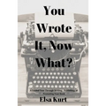 You Wrote It, Now What? - Paperback