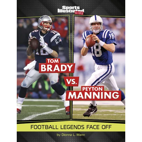 Tom Brady vs. Peyton Manning: Football Legends Face Off - Paperback