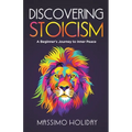 Discovering Stoicism: A Beginner's Journey to Inner Peace - Paperback