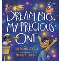 Dream Big, My Precious One - Hardcover
