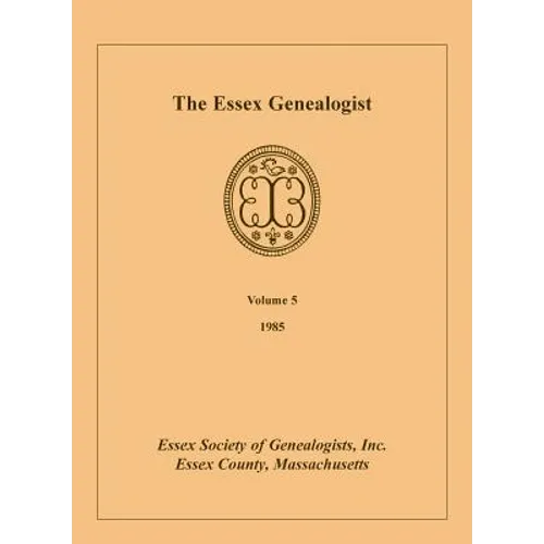 The Essex Genealogist, Volume 5, 1985