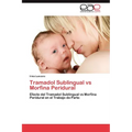Tramadol Sublingual Vs Morfina Peridural - Paperback
