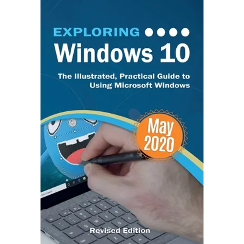 Exploring Windows 10 May 2020 Edition: The Illustrated, Practical Guide to Using Microsoft Windows - Paperback